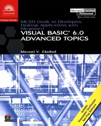 mcsd guide to developing desktop applications using microsoft visual basic 6 0 advanced topics 1st edition
