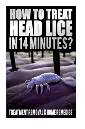 how to treat head lice in 14 minutes treatment removal home remedies hair lice shampoo how to kill lice eggs