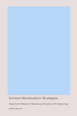 content monetization strategies 1st edition isabella martinez 1998557111, 978-1998557110
