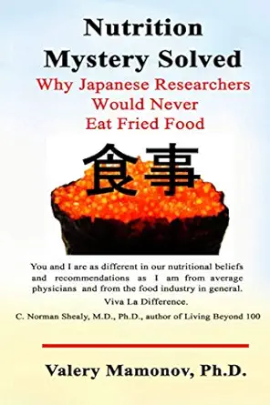 nutrition mystery solved why japanese researchers would never eat fried food 1st edition valery mamonov