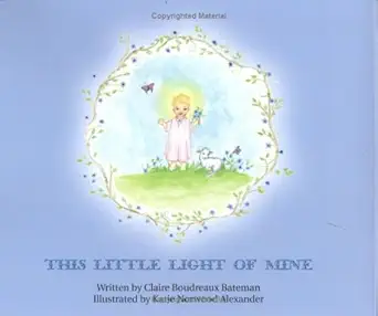 this little light of mine 1st edition claire boudreaux bateman ,katie norwood alexander 0970673221,
