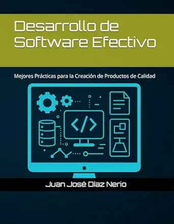 desarrollo de software efectivo mejores pra cticas para la creacia n de productos de calidad 1st edition juan