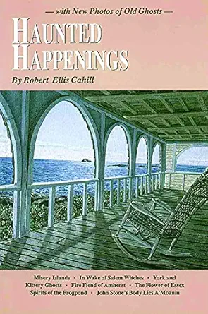 haunted happenings with new photos of old ghosts 1st edition robert cahill 0962616230, 978-0962616235
