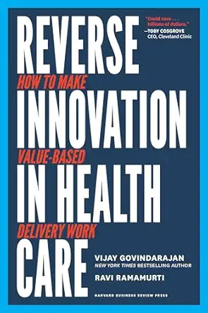 reverse innovation in health care how to make value based delivery work 1st edition vijay govindarajan ,ravi
