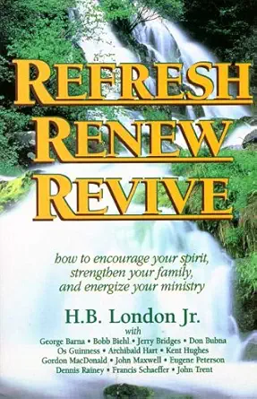 refresh renew revive 1st edition h b london jr 1561797758, 978-1561797752