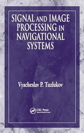 signal and image processing in navigational systems 1st edition vyacheslav tuzlukov 0849315980, 978-0849315985