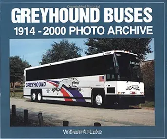 greyhound buses 1914 2000 photo archive 1st edition william a luke 1583880275, 978-1583880272