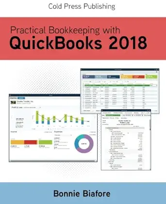 practical bookkeeping with quickbooks 2018 1st edition ms bonnie biafore 0998294349, 978-0998294346