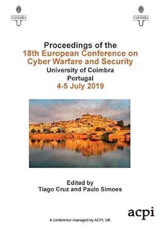 eccws 2019 proceedings of the 18th european conference on cyber warfare and security 1st edition tiago cruz