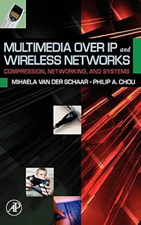 multimedia over ip and wireless networks compression networking and systems 1st edition mihaela van der