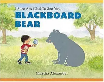 i sure am glad to see you blackboard bear 1st edition martha alexander 0763606693, 978-0763606695