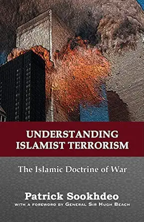 understanding islamist terrorism the islamic doctrine of war 1st edition patrick sookhdeo 0978714164,