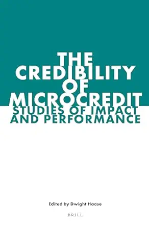 the credibility of microcredit studies of impact and performance 1st edition dwight haase 9004235388,