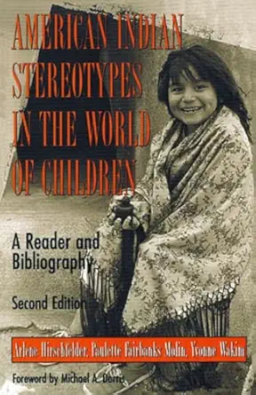 american indian stereotypes in the world of children a reader and bibliography 1st edition arlene