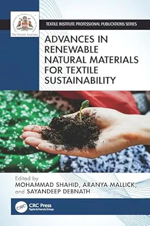 advances in renewable natural materials for textile sustainability 1st edition mohammad shahid ,aranya