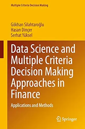 data science and multiple criteria decision making approaches in finance applications and methods 1st edition