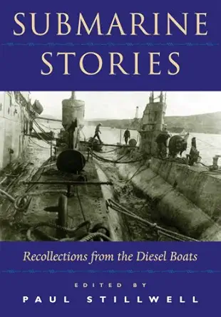 submarine stories recollections from the diesel boats 1st edition paul stillwell 1591148413, 978-1591148418