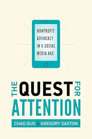 the quest for attention nonprofit advocacy in a social media age 1st edition chao guo 1503605019,