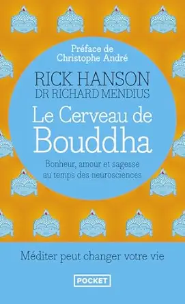 le cerveau de bouddha bonheur amour et sagesse au temps des neurosciences 1st edition rick hanson ,richard