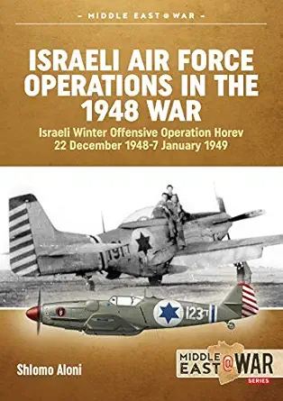 israeli air force operations in the 1948 war israeli winter offensive operation horev 22 december 1948 7