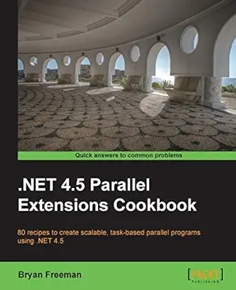 net 4 5 parallel extensions cookbook 1st edition bryan freeman 1849690227, 978-1849690225