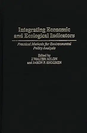 integrating economic and ecological indicators practical methods for environmental policy analysis 1st