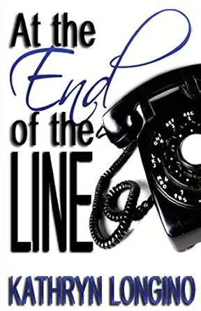 at the end of the line 1st edition kathryn longino 0989546349, 978-0989546348