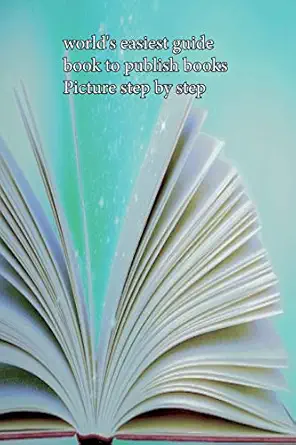 worlds easiest guide book to publish books picture step by step 1st edition chris hein 1798153661,