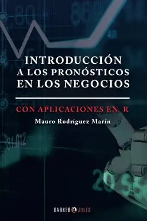 introduccia n a los prona sticos en los negocios con aplicaciones en el lenguaje de programacia n r 1st