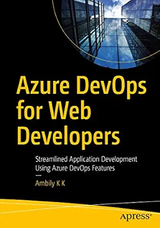 azure devops for web developers streamlined application development using azure devops features 1st edition