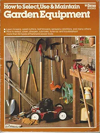 how to select use and maintain garden equipment 1st edition t jeff williams 0917102940, 978-0917102943