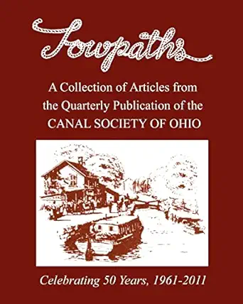 towpaths a collection of articles from the canal society of ohio 1st edition canal society of ohio