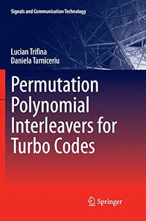 permutation polynomial interleavers for turbo codes 1st edition lucian trifina ,daniela tarniceriu