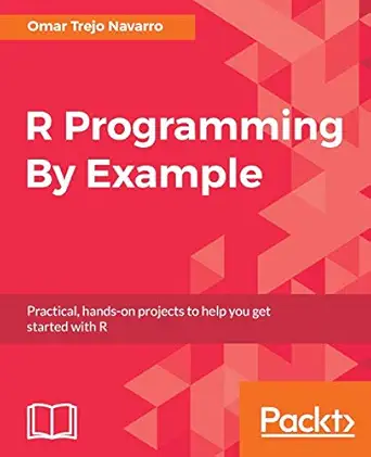r programming by example practical hands on projects to help you get started with r 1st edition omar trejo