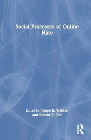 social processes of online hate 1st edition joseph b walther ,ronald e rice 1032750472, 978-1032750477