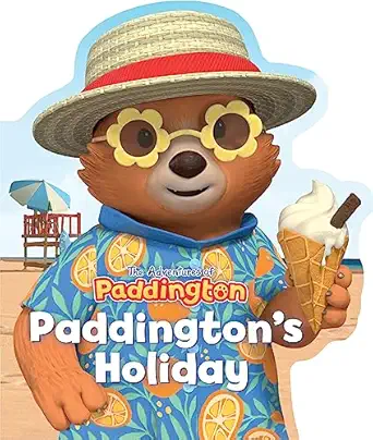 paddingtona s holiday join the summer fun with this delightful paddington shaped board book 1st edition