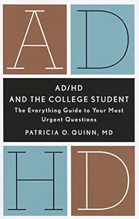 ad/hd and the college student the everything guide to your most urgent questions 1st edition patricia o quinn