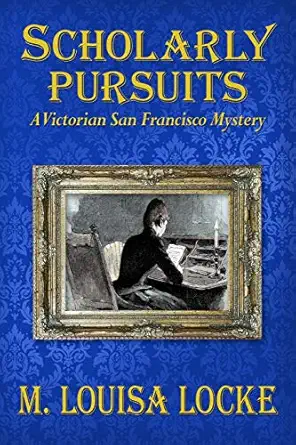 scholarly pursuits 1st edition m louisa locke 1797876910, 978-1797876917