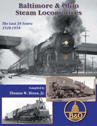 baltimore and ohio steam locomotives the last 30 years 1928 1958 1st edition tlc publishing 1883089905,