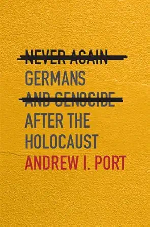 never again germans and genocide after the holocaust 1st edition andrew i port 0674275225, 978-0674275225