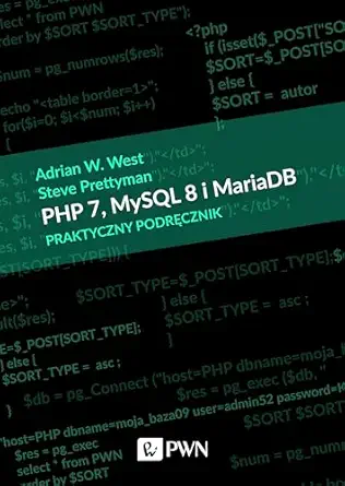 Php 7 Mysql 8 I Maria Db Praktyczny Podrecznik Adrian W West ...
