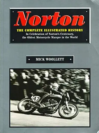 norton the complete illustrated history 1st edition mick woollett 1855327007, 978-1855327009