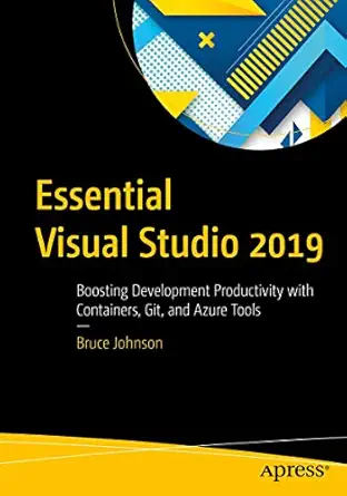essential visual studio 2019 boosting development productivity with containers git and azure tools 1st