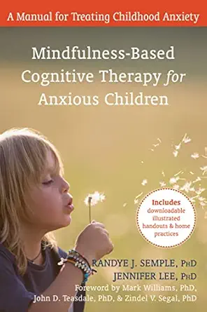 mindfulness based cognitive therapy for anxious children a manual for treating childhood anxiety 1st edition