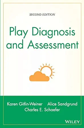 play diagnosis and assessment 1st edition karen gitlin weiner ,alice sandgrund ,charles e schaefer