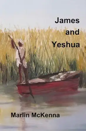james and yeshua 1st edition marlin mckenna 0984793224, 978-0984793228
