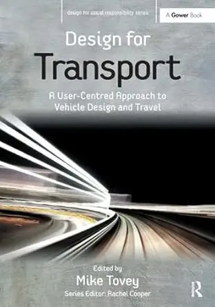 design for transport a user centred approach to vehicle design and travel 1st edition mike tovey 1409433250,
