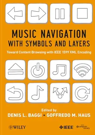 music navigation with symbols and layers toward content browsing with ieee 1599 xml encoding 1st edition