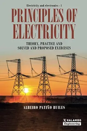 principles of electricity theory practice and solved and proposed exercises 1st edition albeiro patia o