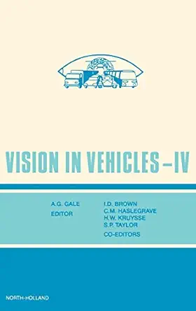 vision in vehicles iv 1st edition i d brown ,c m haslegrave ,h w kruysse ,s p taylor ,a g gale 0444893628,